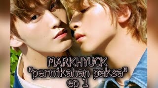 #NCT #MARKHYUCK {FAKESUB} 'PERNIKAHAN PAKSA' EP 1