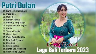 Putri Bulan Full Album Terbaru 2023 - Kumpulan Lagu Bali Terbaik \u0026 Terpopuler 2023 Viral Tiktok