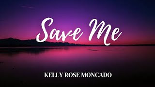 Save Me - Kelly Rose Moncado