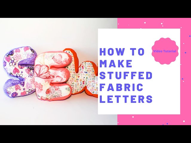 How to Make Stuffed Fabric Letters 