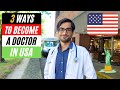 How to become a doctor in usa  the 3 pathways