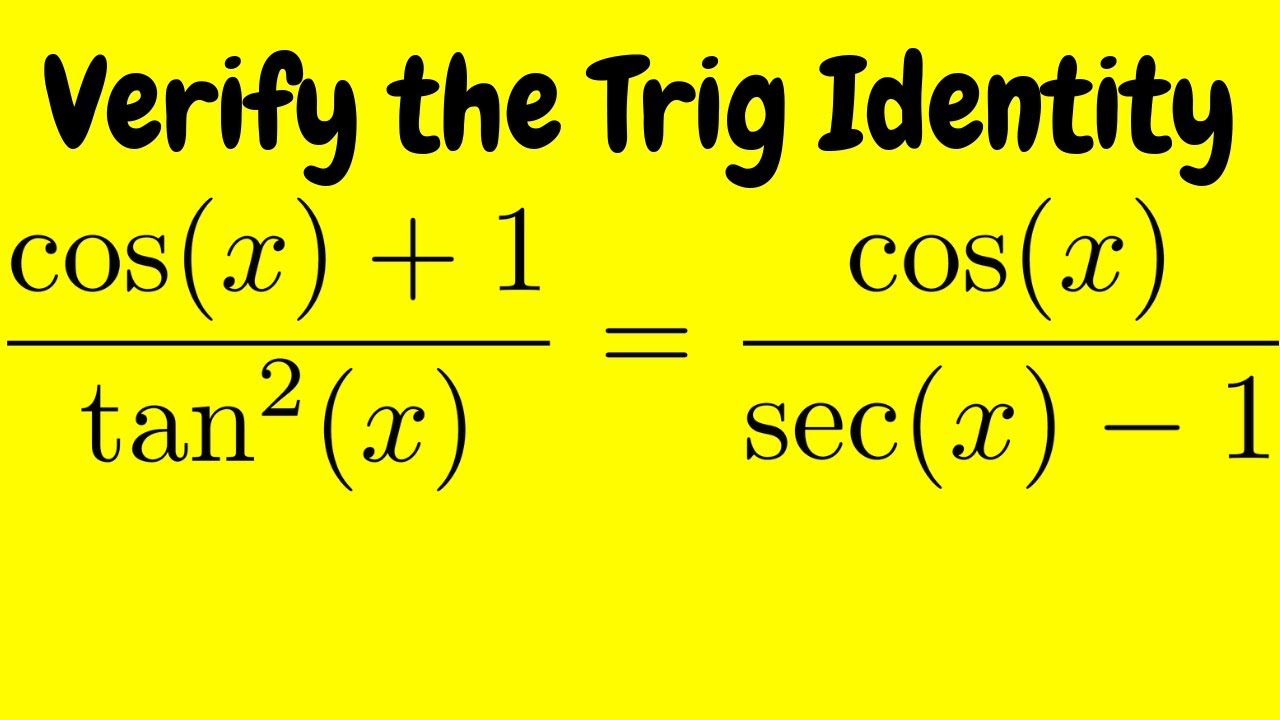 Verifying A Trigonometric Identity Cos X 1 Tan 2 X Cos X Sec X 1 Youtube