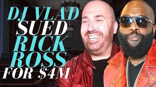 Why Dj Vlad Sued Rick Ross For $4,000,000 (And Won)