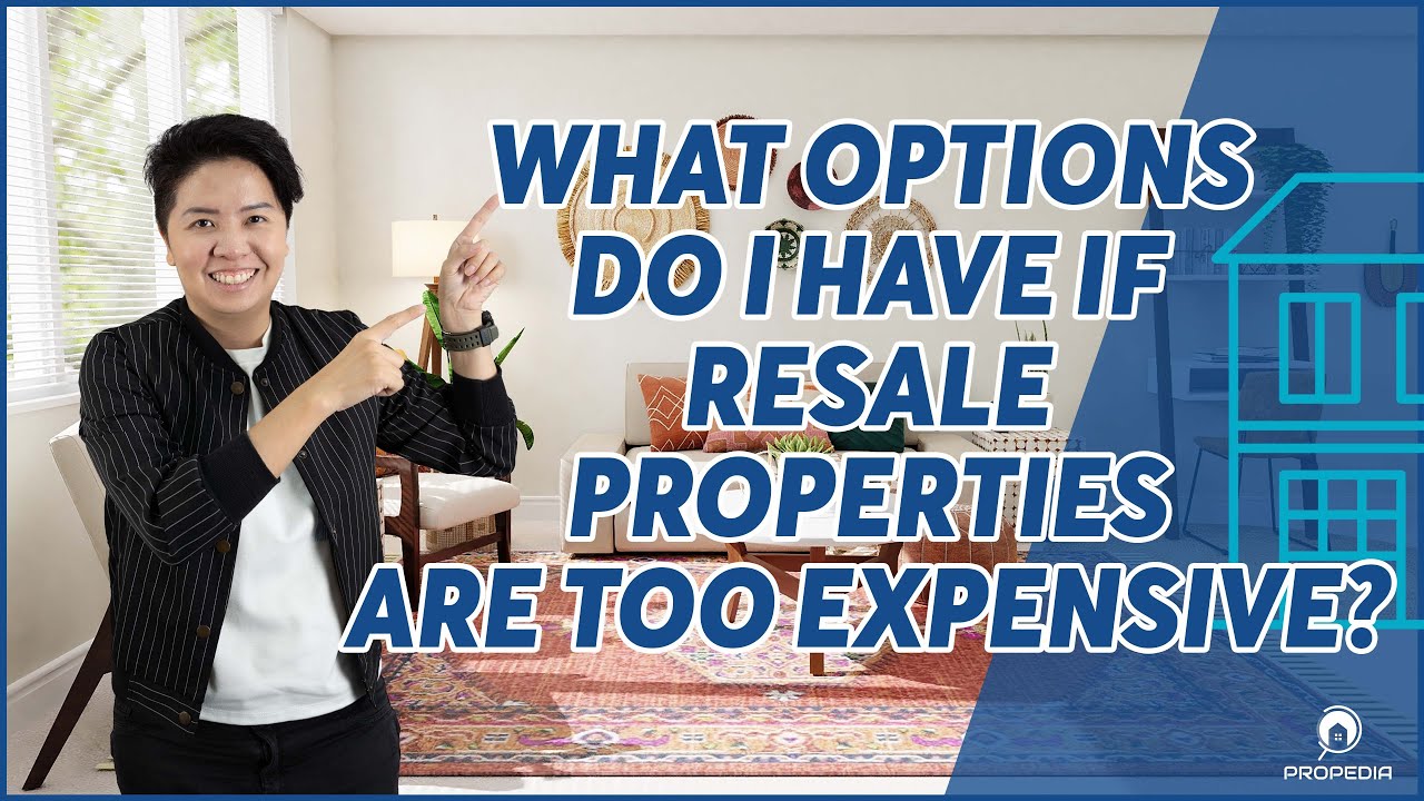 Properties Too R Series 14- What options do i have if resale properties are too ...