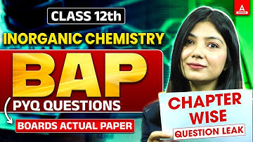 Class 12 Inorganic Chemistry All PYQs in One Shot ( BAP PYQ