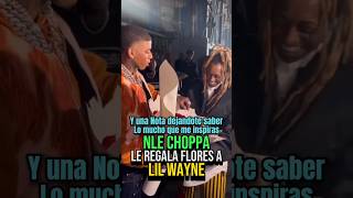 NLE CHOPPA Regala flores a Lil Wayne. 💐 #viral #shortvideo #shorts #reels #hiphop