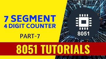 7 Segment LED 4 Digit Counter - Part 7 - 8051 Tutorials
