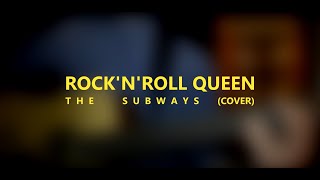 ROCK'N'ROLL QUEEN — The Subways (cover)