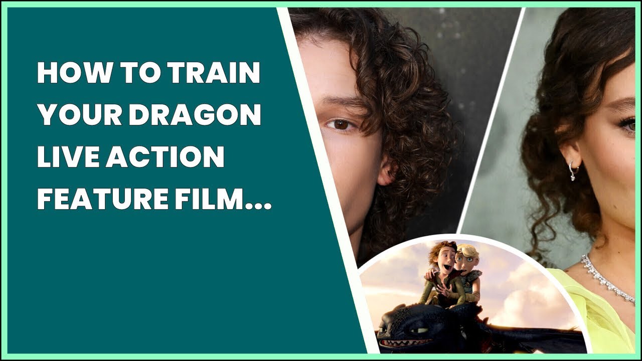 HOW TO TRAIN YOUR DRAGON LIVE ACTION FEATURE FILM STARRING ASTRID AND how-to-train-your-dragon-live-action-feature-film-starring-astrid-and