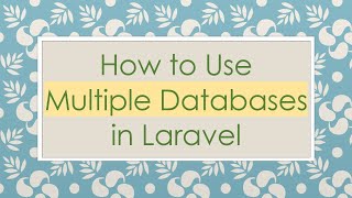 How to Use Multiple Databases in Laravel