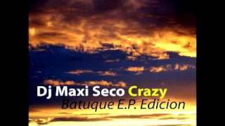 Dj Maxi Seco   Crazy   Batuque E P  Edicion