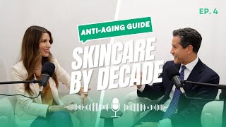 EP 4 - The Ultimate Anti-Aging Guide: Skincare and Procedures for Every Stage of Life