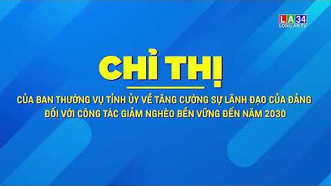 Chỉ thị tăng cường sự lãnh đạo của Đảng với công tác giảm nghèo bền vững đến năm 2030