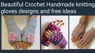 Beautiful Crochet Handmade knitting gloves designs and free ideas @Seharkhan91254 #youtube #music