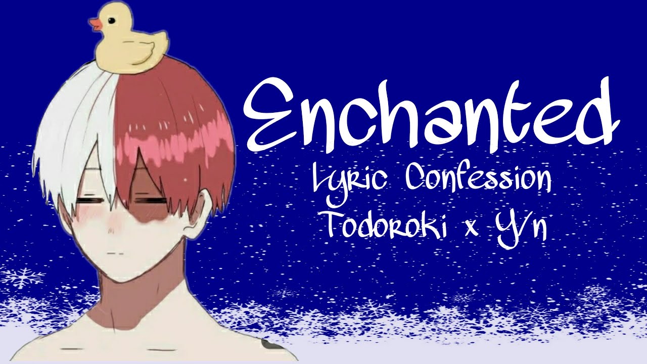 Lyric Confession: Enchanted- Todoroki x Y/n
