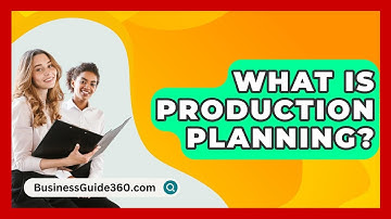 What Is Production Planning? - BusinessGuide360.com