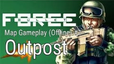 Bullet Force - Map Outpost Gameplay  (offline) #1