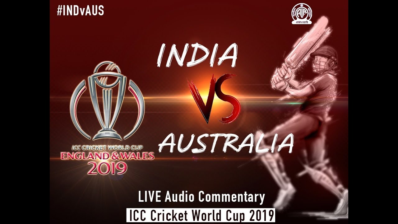 India vs Australia - LIVE Audio Commentary - AIR - ICC Cricket World Cup 2019