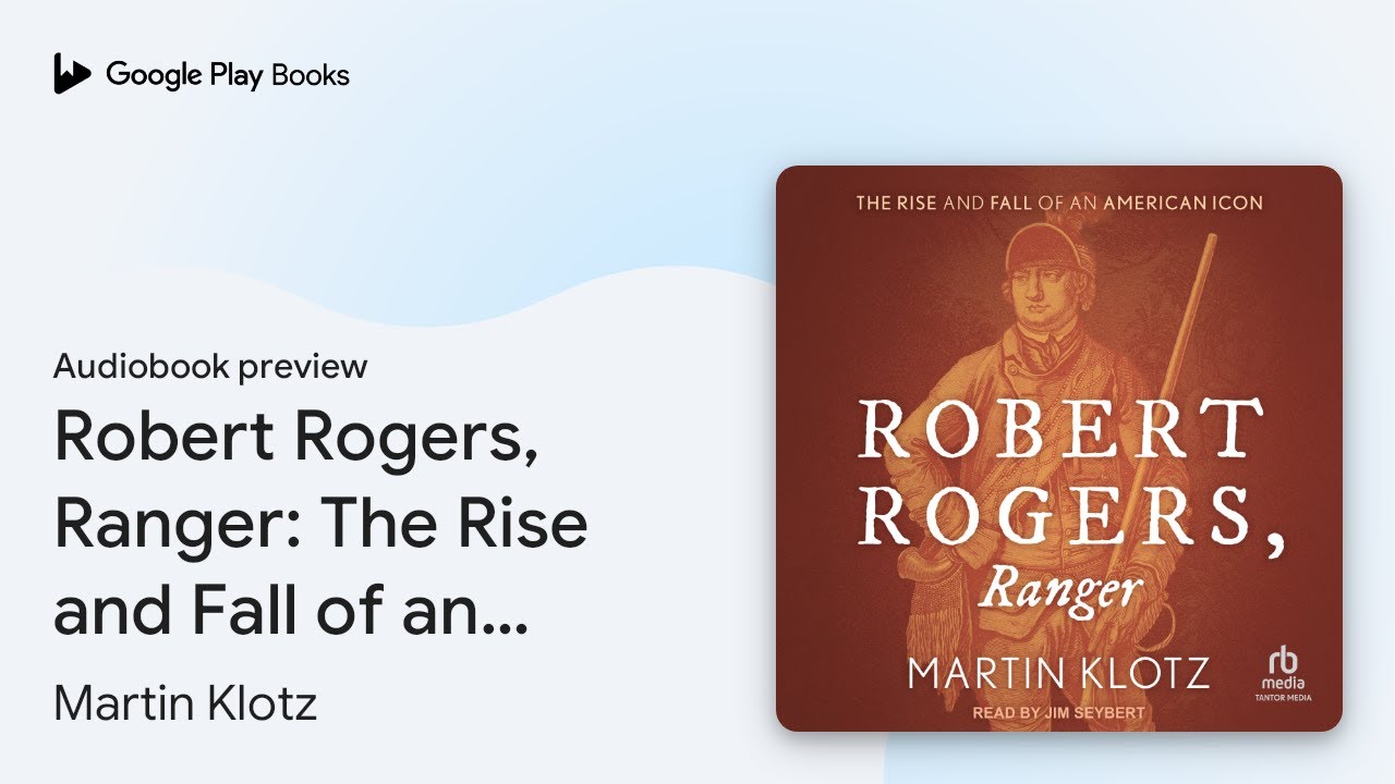 Robert Rogers, Ranger: The Rise and Fall of an… by Martin Klotz · Audiobook preview