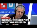 Maajid Nawaz: Stop calling people who don't wear masks selfish | LBC
