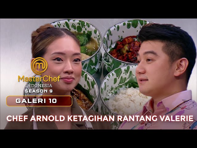 CHEF ARNOLD KETAGIHAN RANTANG VALERIE | GALERI 10 | MASTERCHEF INDONESIA class=