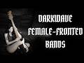 ♱  FEMALE-FRONTED GOTHIC VOICES ♱ || FEMALE DARKWAVE &amp; POST-PUNK BANDS || FEMALE-FRONTED BANDS ONLY