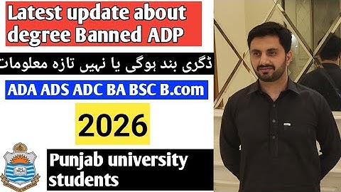 Latest update about degree Banned ADP 2026 Punjab University,ADA,ADS,ADC Admission open 2026.