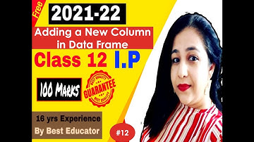 Lesson #12 ( Adding a Column to Data Frame) Complete Course on Class 12 I.P. CBSE New Session #cbse