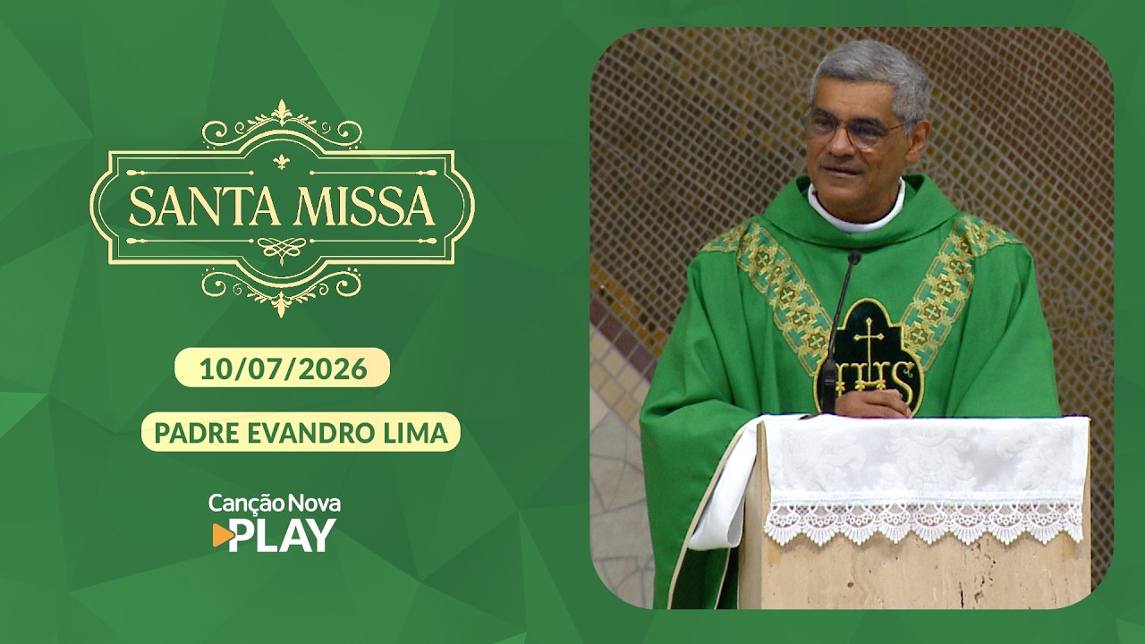 Homilia da Santa Missa - Padre Evandro Lima (10/07/2026)