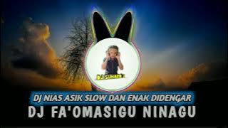 DJ FA'OMASIGU NINAGU SLOW DAN ENAK DIDENGAR TERBARU BY DJ SUHARD