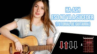 Ha-Ash - Eso No Va a Suceder (Tutorial de Guitarra)