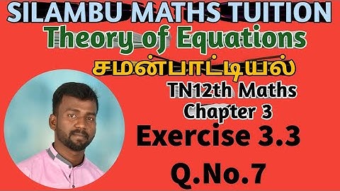 Exercise 3.3 Q.No.7|TN12th Maths|Chapter 3|Theory of Equations|in tamil
