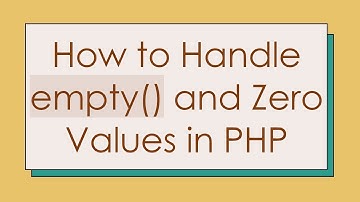 How to Handle empty() and Zero Values in PHP