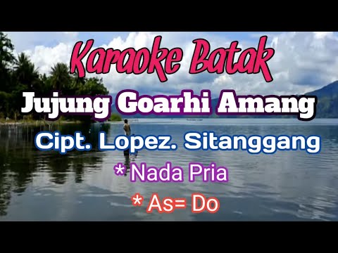 JUJUNG GOARHI AMANG - Amigos | karaoke Nada Pria | Lirik | As=Do