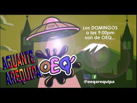 !! - [ AGUANTE AREQUIPA!!! ] - Décimo Cuarto programa