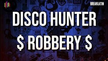 DISCO HUNTER - Robbery (Breaklatin mix)