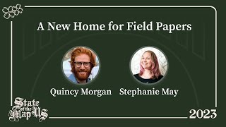 A New Home for Field Papers - Quincy Morgan & Stephanie May