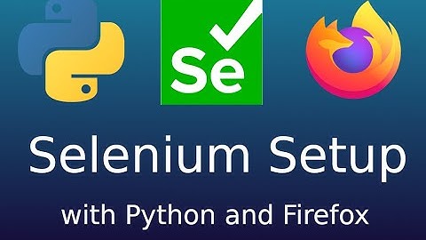 Selenium Setup and Install Webdriver with Python and Firefox