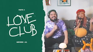 Midweek - Love Club (parte 3)