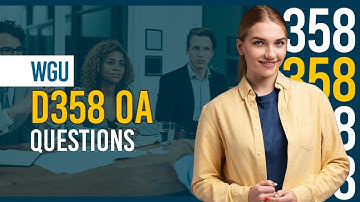 Slaag voor WGU D358 OA – Bekijk voordat u het examen aflegt