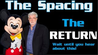 The Spacing - The RETURN of George Lucas - Wait Until You Hear About This!