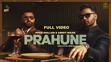 PRAHUNE (Full Video)  Prem Dhillon | Amrit Maan | Sara Gurpal | SanB | TejiSandhu | Sidhu Moose Wala