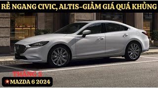 💥Khuyến Mại Cực Sốc Mazda 6 2024|Tháng 5 Giá Ngang Civic Và Altis|Tổng Lăn Bánh Giảm Đáng Sợ|GIAXEVN