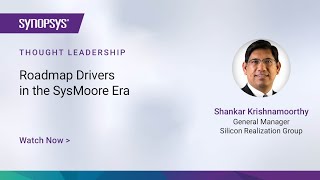 Roadmap Drivers in the SysMoore Era | Synopsys