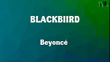 Blackbiird - Beyoncé(lyrics)