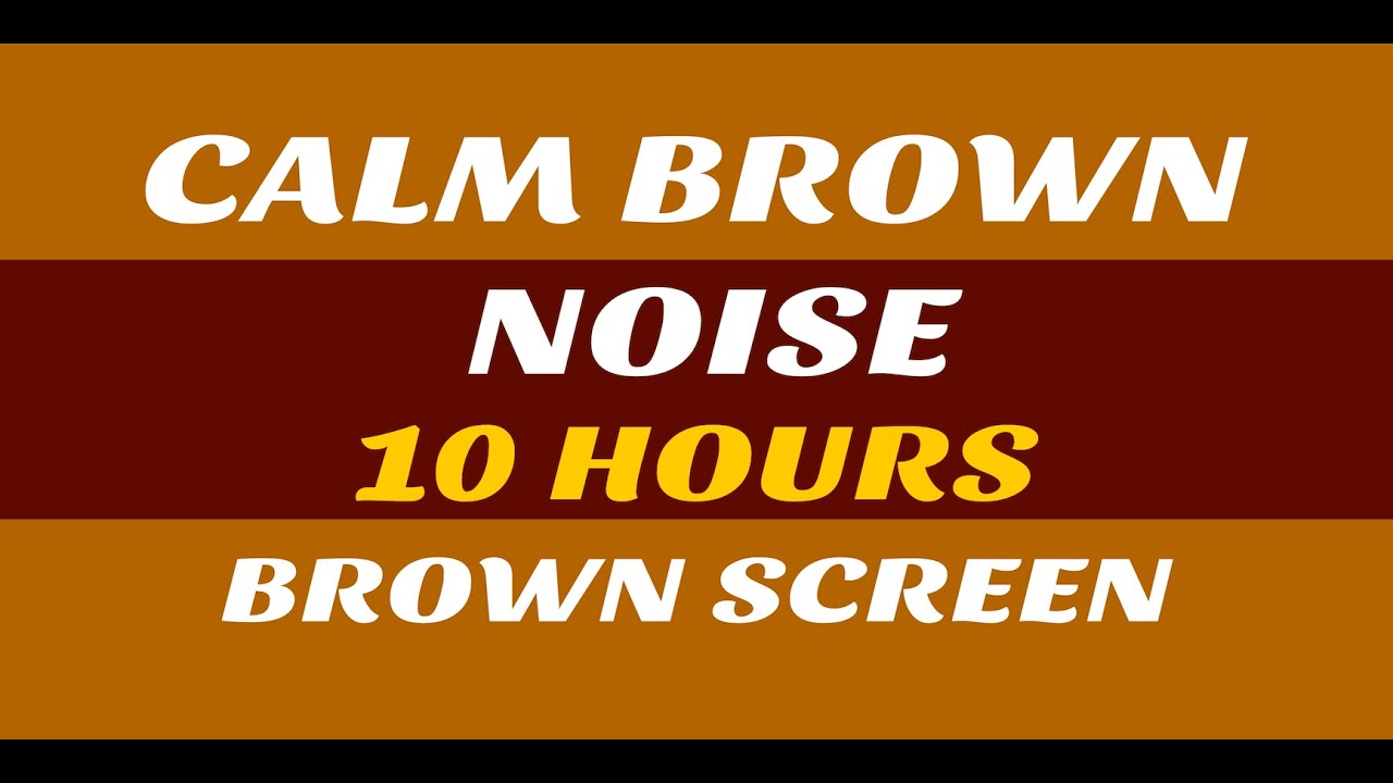 10 HOURS OF CALM BROWN NOISE | NO ADS | BROWN SCREEN - YouTube