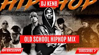 OLD SCHOOL HIP HOP MIX  DJ KENB FT ICECUBE, 2PAC, SNOOP DOGG, EMINEM, 50 CENT, DR DRE, BIGGIE, RH