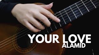 Your Love - Alamid | Classical Guitar | Tablature