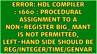 HDL Compiler : 1660 : Procedural assignment to a non-register big_mant is not permitted,... Net Worth
