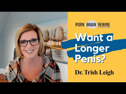 Want a Longer Penis? w/ Dr. Trish Leigh